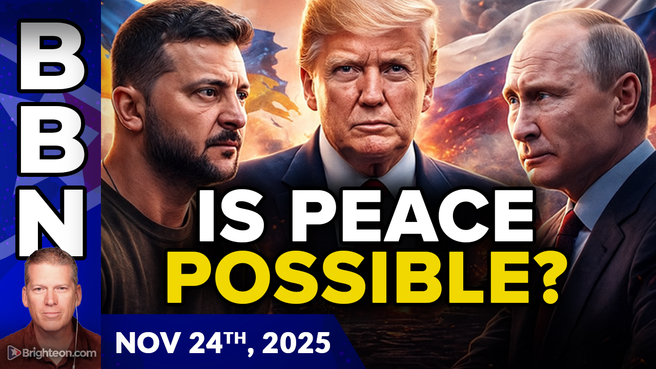 Brighteon Broadcast News, Nov 24, 2025 – Is PEACE possible for Ukraine? While EU nations face widespread DEBT DEFAULTS