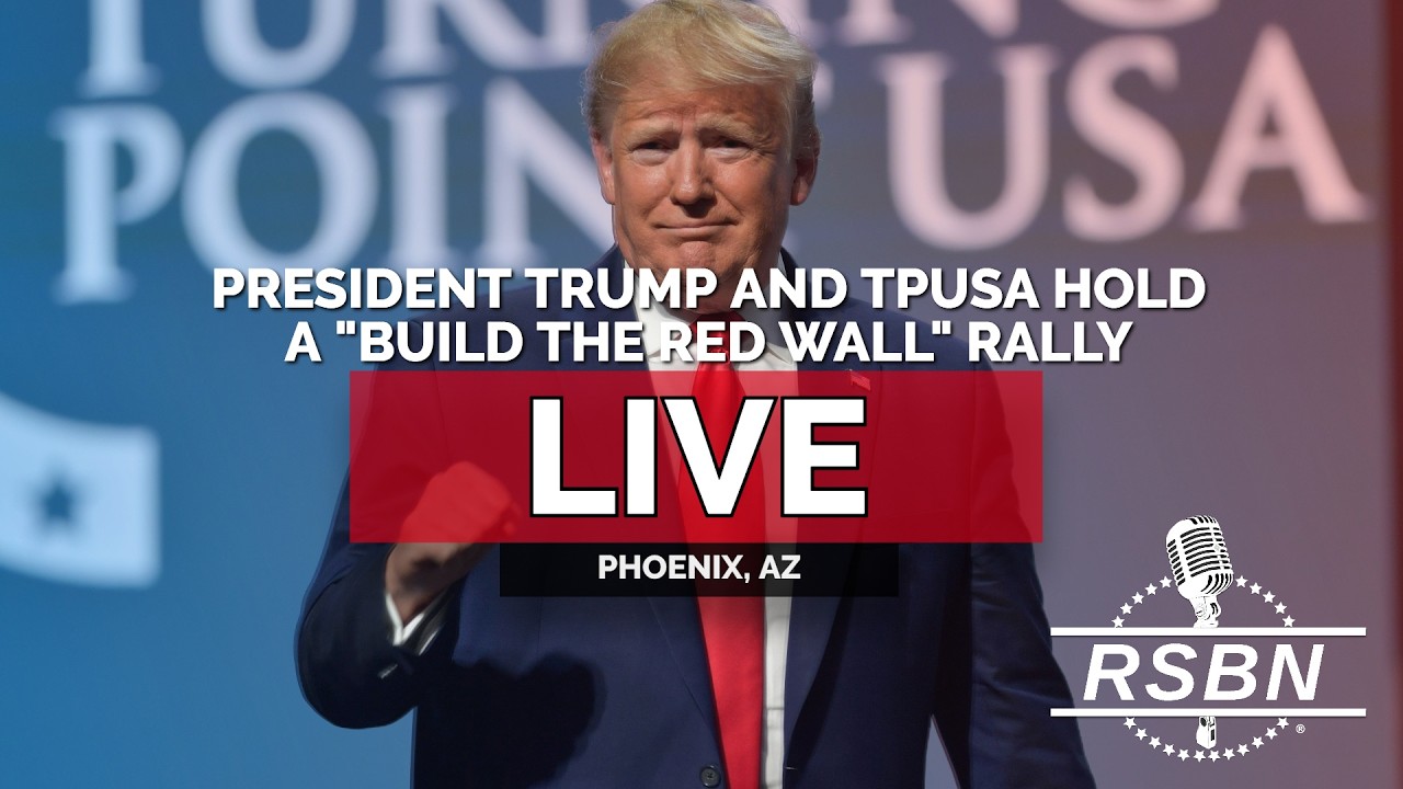 Watch: President Donald Trump and TPUSA Hold a “Build the Red Wall ...