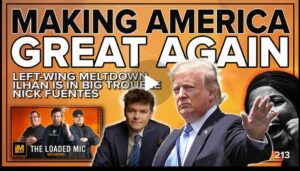 MAKING AMERICA GREAT AGAIN | The Loaded Mic EP213
