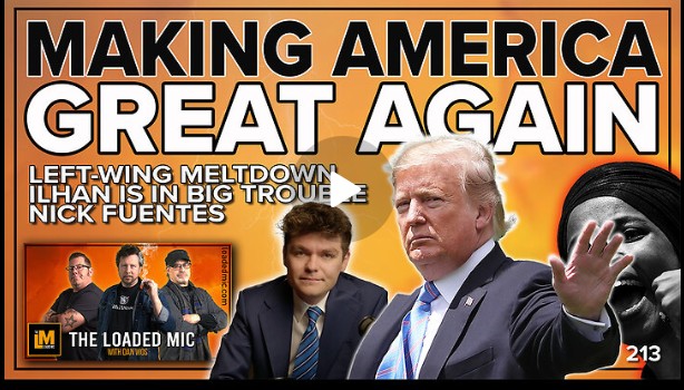 MAKING AMERICA GREAT AGAIN | The Loaded Mic EP213 – [your]NEWS