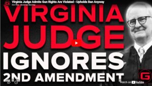 Virginia Judge Admits Rights Are Violated – Upholds Gun Ban Anyway