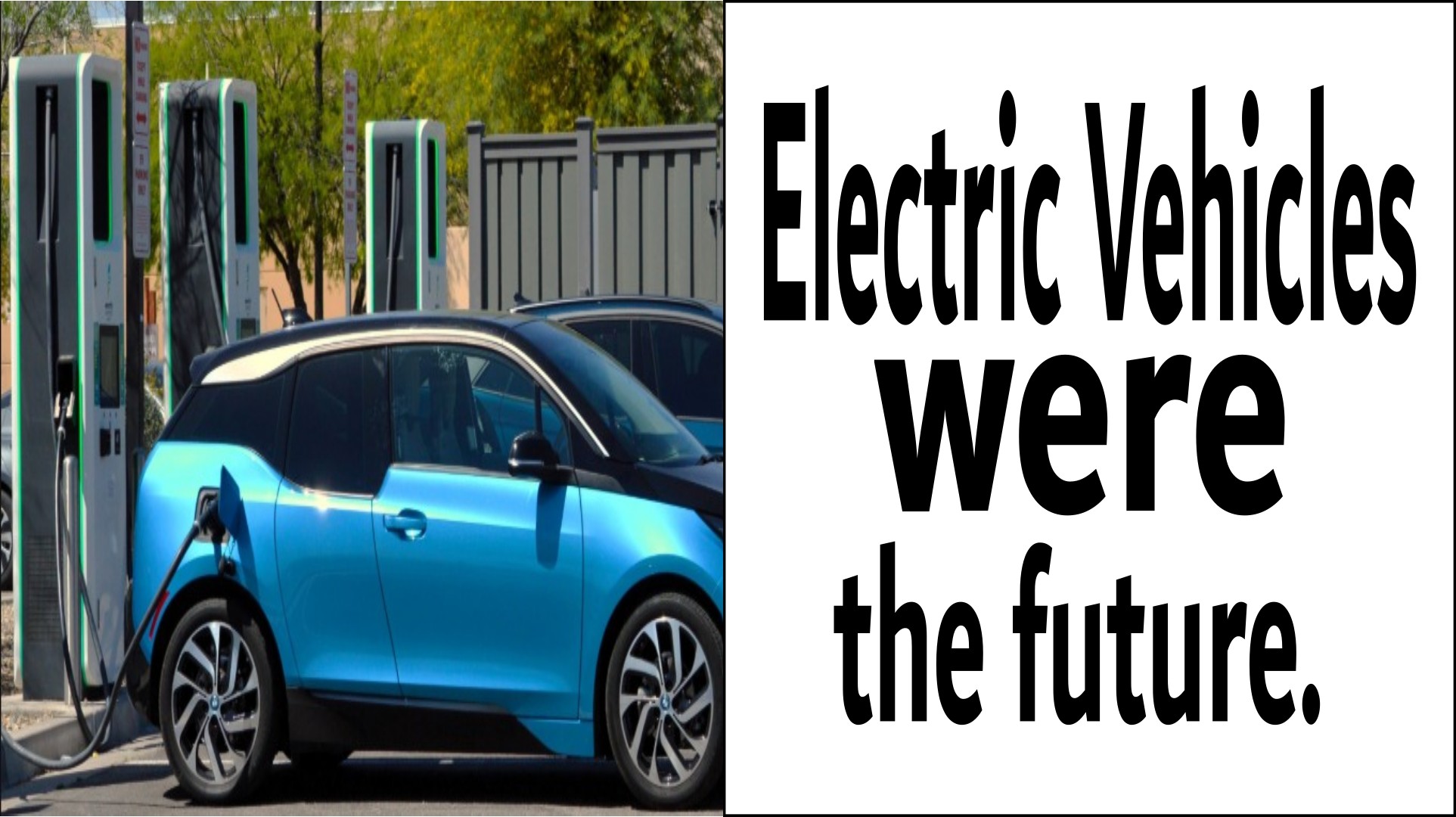 Electric Vehicles were Supposed to be the Future: They failed.